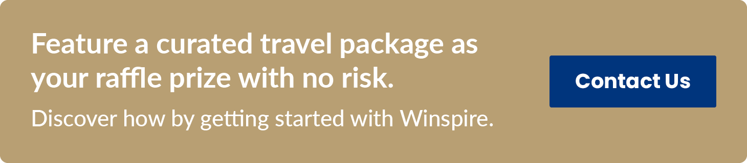 Click here to contact Winspire to find a no-risk travel raffle prize for your fundraiser.