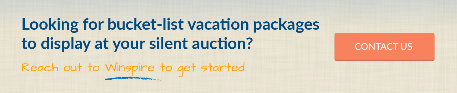 Looking for bucket-list vacation packages to display at your silent auction ? Reach out to Winspire to get started. Contact Us.