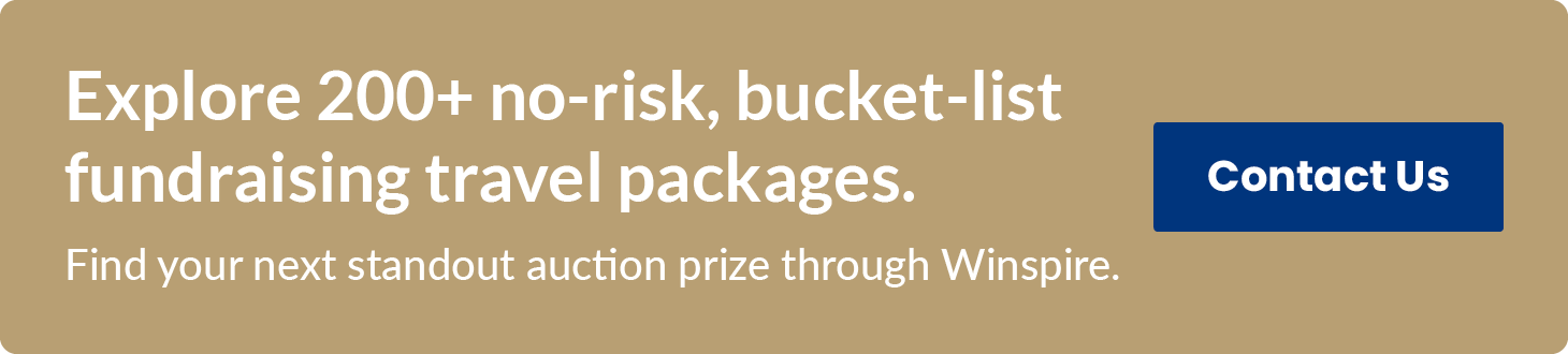 Explore 200+ no-risk, bucket-list fundraising travel packages. Find your next standout auction prize through Winspire. Contact Us.